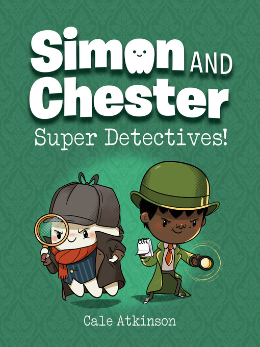 Title details for Super Detectives! (Simon and Chester Book #1) by Cale Atkinson - Wait list